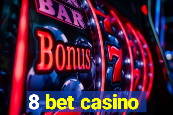 8 bet casino