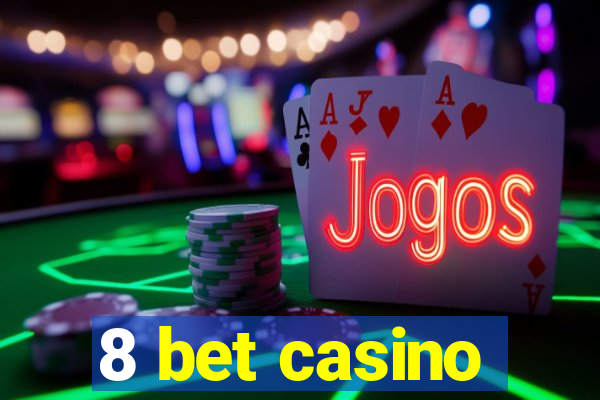 8 bet casino
