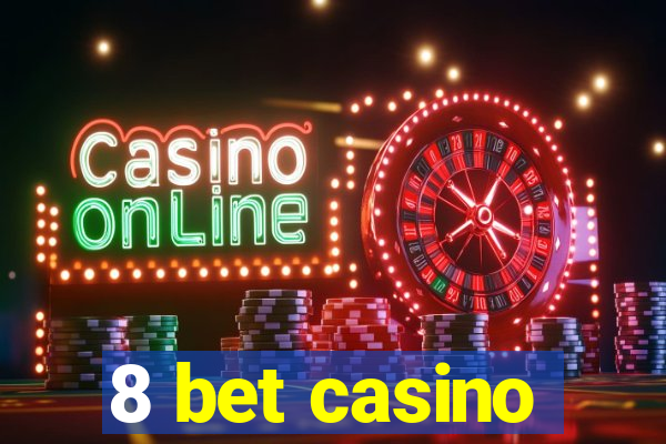 8 bet casino