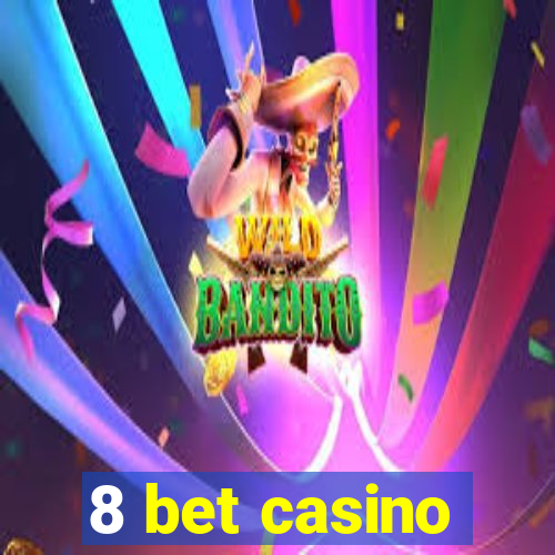 8 bet casino