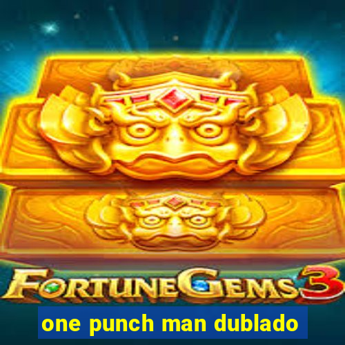 one punch man dublado