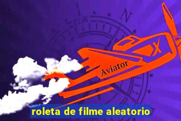 roleta de filme aleatorio