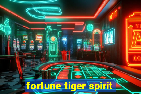 fortune tiger spirit
