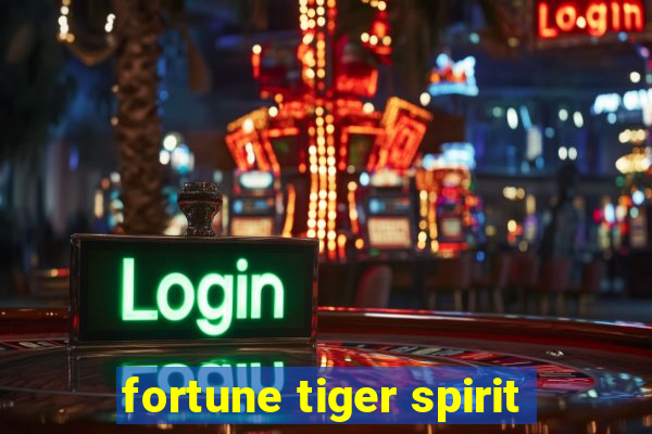 fortune tiger spirit