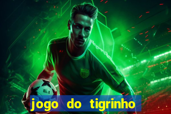 jogo do tigrinho deposito minimo 1 real
