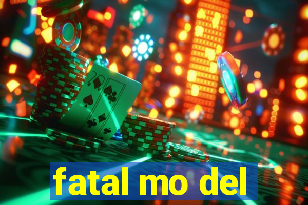 fatal mo del