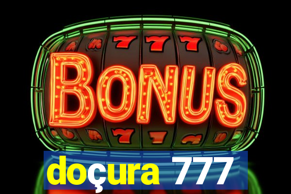 doçura 777