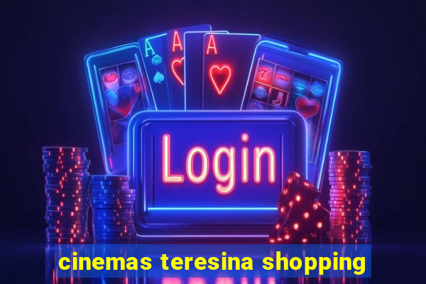 cinemas teresina shopping