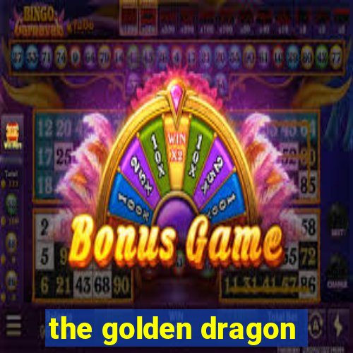 the golden dragon
