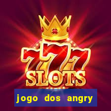 jogo dos angry birds rio