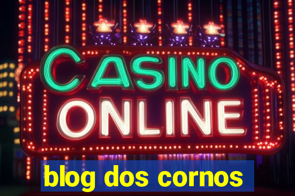 blog dos cornos