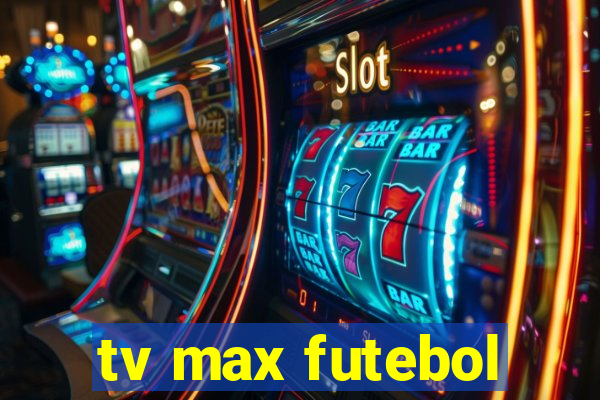 tv max futebol