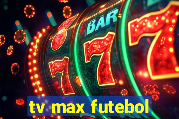 tv max futebol