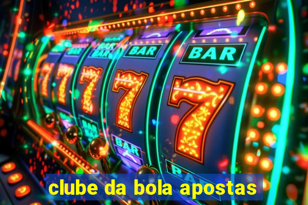 clube da bola apostas