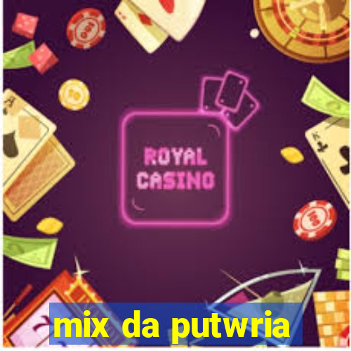 mix da putwria