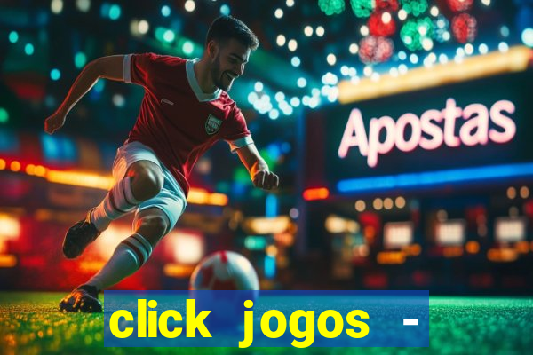 click jogos - ganhar dinheiro