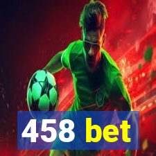 458 bet