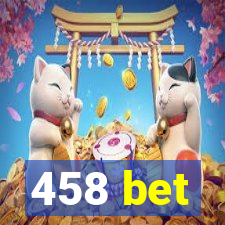 458 bet