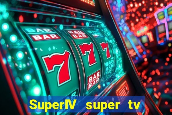 SuperIV super tv ao vivo super tv ao vivo rede tv
