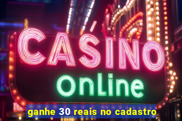 ganhe 30 reais no cadastro