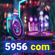 5956 com