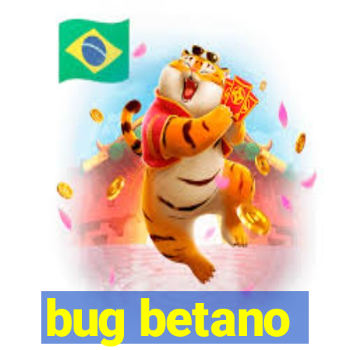 bug betano