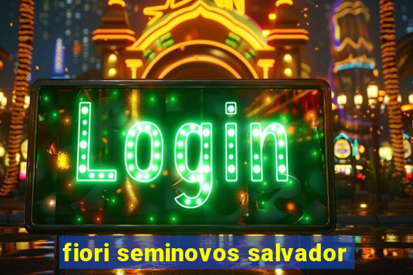 fiori seminovos salvador