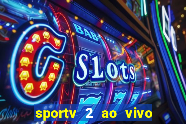 sportv 2 ao vivo mega canais