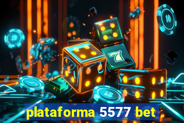 plataforma 5577 bet