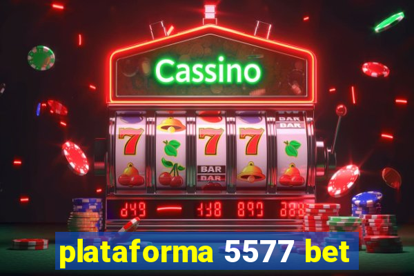 plataforma 5577 bet