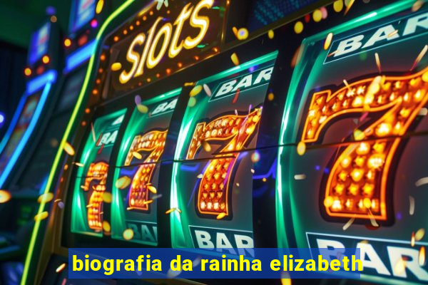 biografia da rainha elizabeth