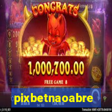 pixbetnaoabre