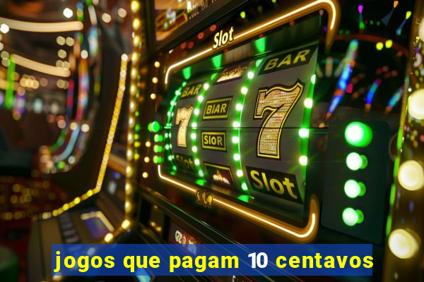 jogos que pagam 10 centavos