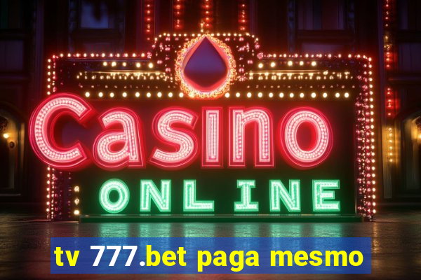 tv 777.bet paga mesmo