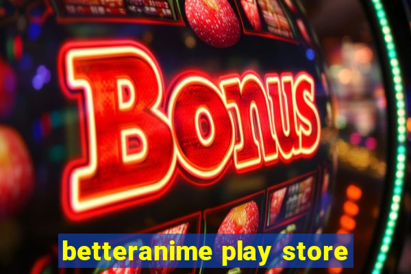 betteranime play store