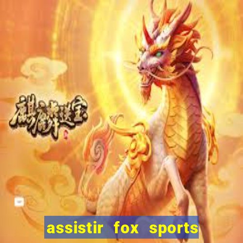 assistir fox sports 2 ao vivo