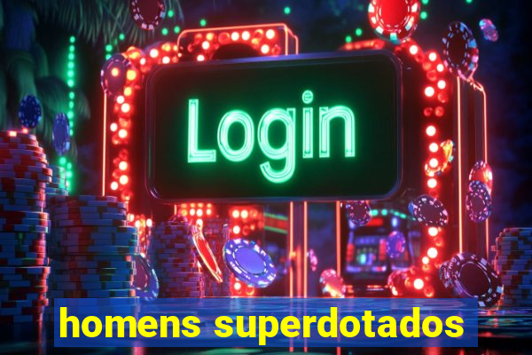 homens superdotados