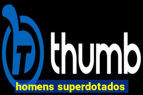 homens superdotados