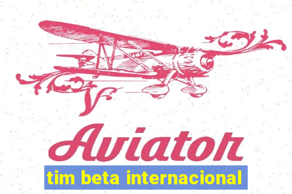 tim beta internacional
