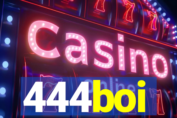 444boi