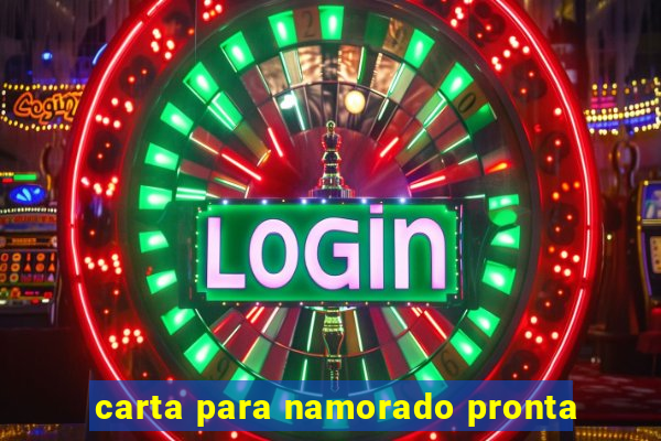 carta para namorado pronta