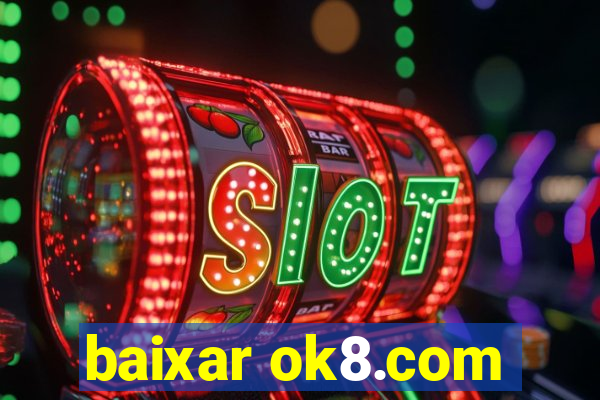 baixar ok8.com