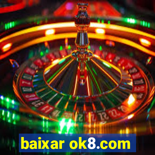 baixar ok8.com