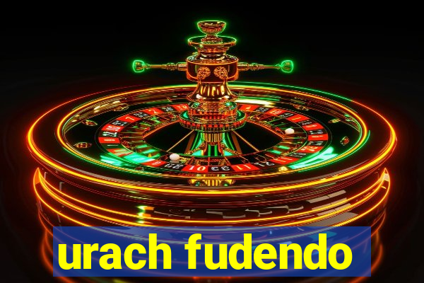 urach fudendo