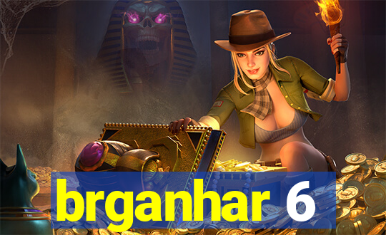 brganhar 6