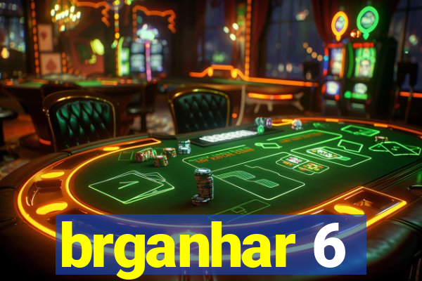 brganhar 6