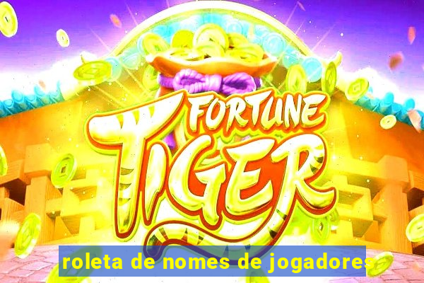 roleta de nomes de jogadores
