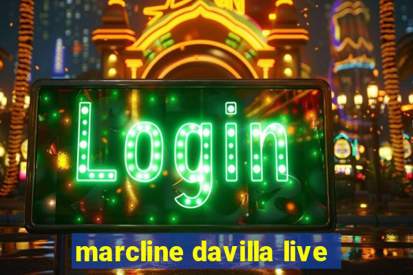 marcline davilla live