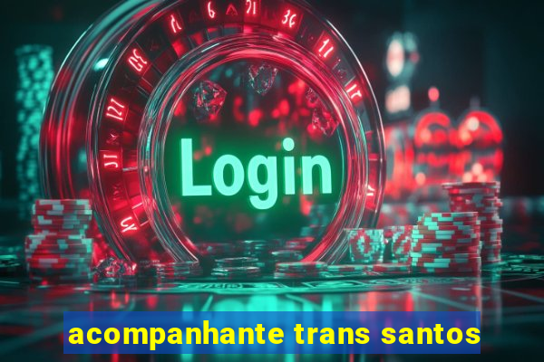 acompanhante trans santos