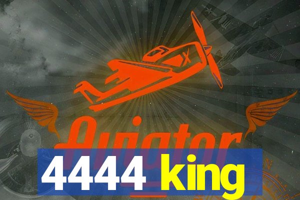 4444 king